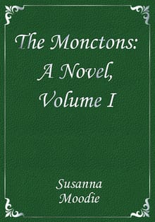 The Monctons: A Novel, Volume I