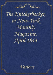 The Knickerbocker, or New-York Monthly Magazine, April 1844