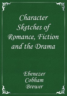 Character Sketches of Romance, Fiction and the Drama