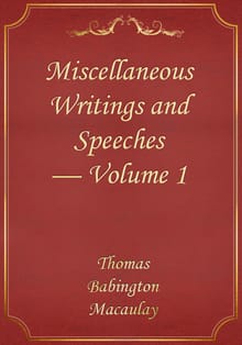 Miscellaneous Writings and Speeches — Volume 1
