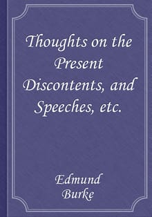 Thoughts on the Present Discontents, and Speeches, etc.
