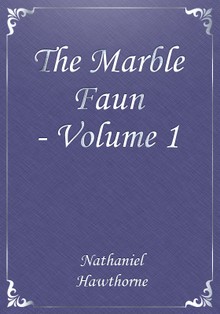 The Marble Faun - Volume 1