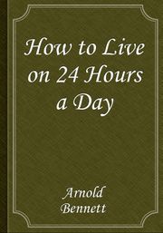 How to Live on 24 Hours a Day