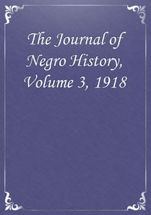 The Journal of Negro History, Volume 3, 1918