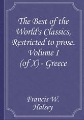 The Best of the World's Classics, Restricted to prose. Volume I (of X) - Greece 표지 이미지