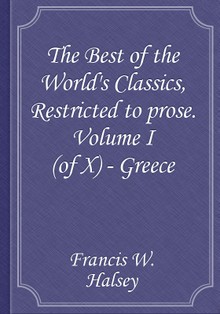 The Best of the World's Classics, Restricted to prose. Volume I (of X) - Greece