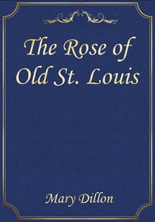 The Rose of Old St. Louis