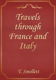 Travels through France and Italy