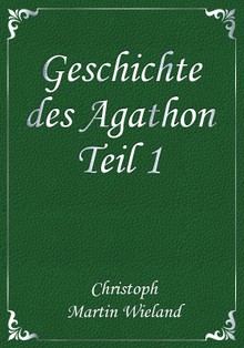 Geschichte des Agathon Teil 1