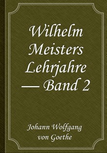 Wilhelm Meisters Lehrjahre — Band 2