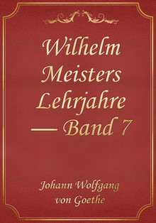 Wilhelm Meisters Lehrjahre — Band 7
