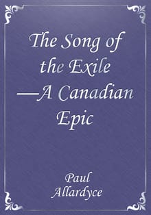 The Song of the Exile—A Canadian Epic