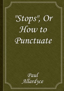 "Stops", Or How to Punctuate