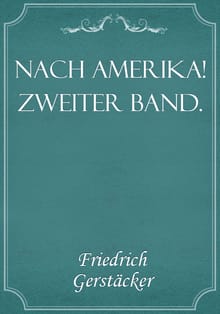 Nach Amerika! Zweiter Band.