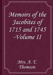 Memoirs of the Jacobites of 1715 and 1745 -Volume II