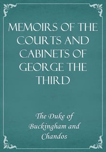 Memoirs of the Courts and Cabinets of George the Third