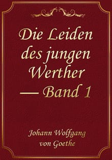 Die Leiden des jungen Werther — Band 1