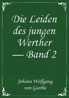 Die Leiden des jungen Werther — Band 2