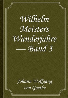Wilhelm Meisters Wanderjahre — Band 3