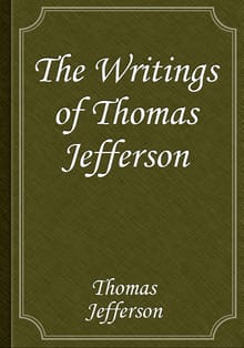 The Writings of Thomas Jefferson
