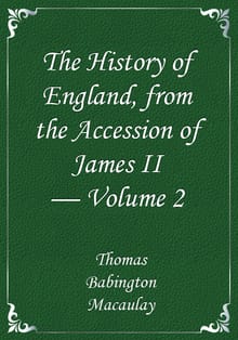 The History of England, from the Accession of James II — Volume 2