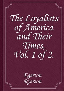 The Loyalists of America and Their Times, Vol. 1 of 2.