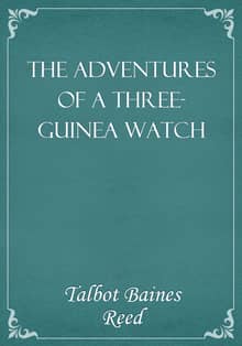 The Adventures of a Three-Guinea Watch