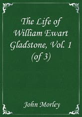 The Life of William Ewart Gladstone, Vol. 1 (of 3) 표지 이미지