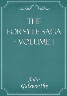 The Forsyte Saga - Volume I