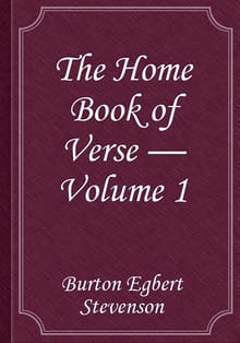 The Home Book of Verse — Volume 1