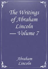 The Writings of Abraham Lincoln — Volume 7 표지 이미지