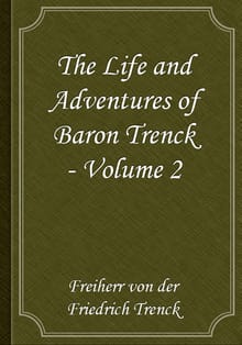 The Life and Adventures of Baron Trenck - Volume 2