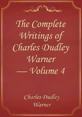 The Complete Writings of Charles Dudley Warner — Volume 4 표지 이미지