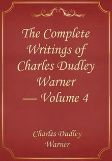 The Complete Writings of Charles Dudley Warner — Volume 4