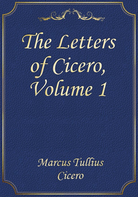 The Letters of Cicero, Volume 1 표지 이미지