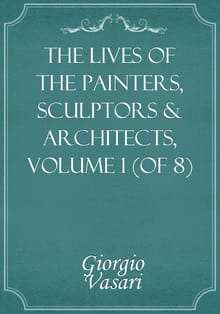 The Lives of the Painters, Sculptors & Architects, Volume 1 (of 8)