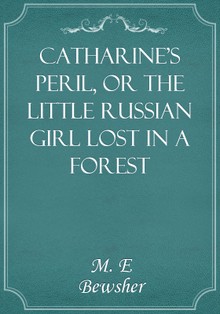 Catharine's Peril, or The Little Russian Girl Lost in a Forest
