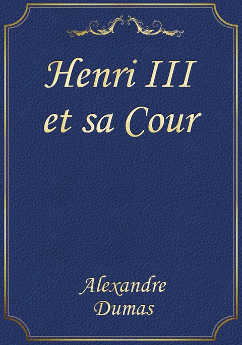 Henri III et sa Cour 표지 이미지