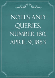 Notes and Queries, Number 180, April 9, 1853