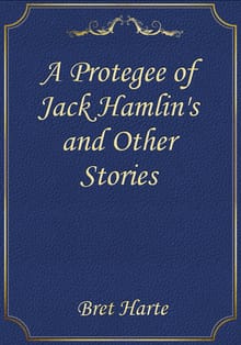 A Protegee of Jack Hamlin's and Other Stories