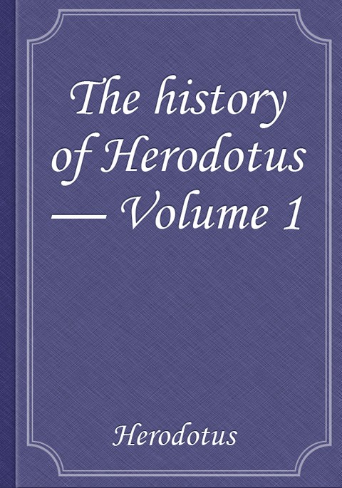 The history of Herodotus — Volume 1 표지 이미지