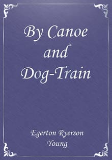 By Canoe and Dog-Train