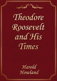 Theodore Roosevelt and His Times