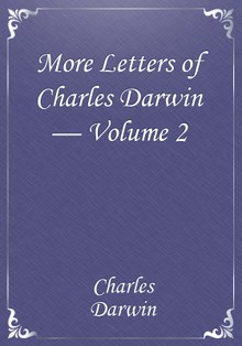 More Letters of Charles Darwin — Volume 2