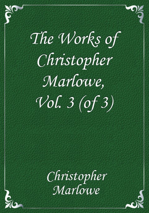 The Works of Christopher Marlowe, Vol. 3 (of 3) 표지 이미지