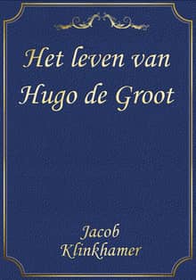 Het leven van Hugo de Groot