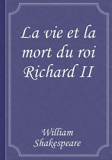 La vie et la mort du roi Richard II