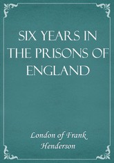 Six Years in the Prisons of England 표지 이미지