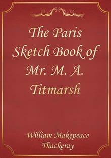 The Paris Sketch Book of Mr. M. A. Titmarsh