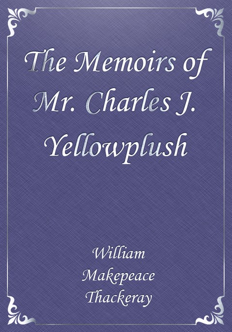 The Memoirs of Mr. Charles J. Yellowplush 표지 이미지